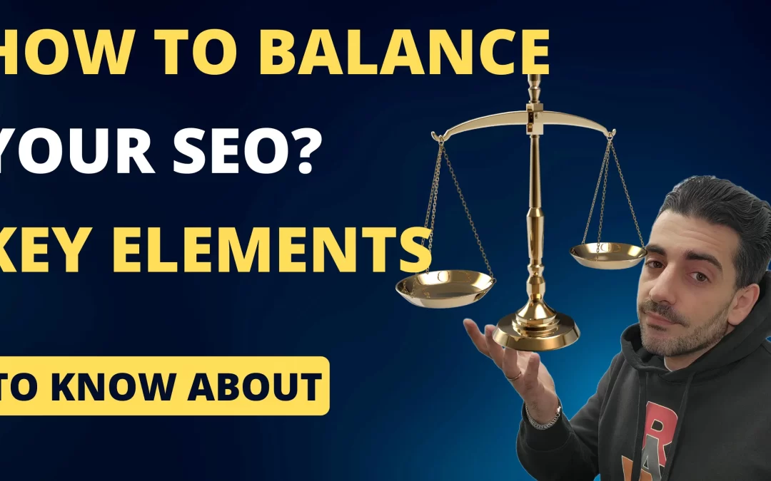 What Do You Need to Balance When Doing SEO: Key Elements to Manage in SEO Success