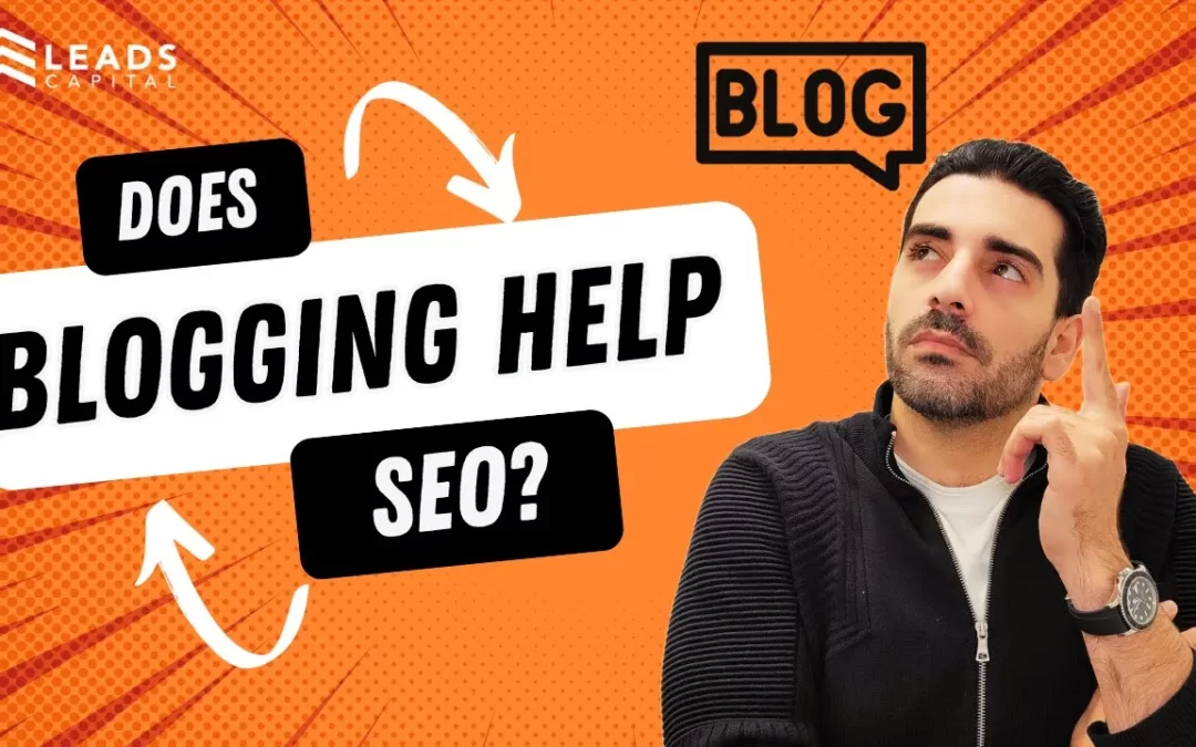 Does Blogging Help SEO? Insights from Leads Capital’s CEO