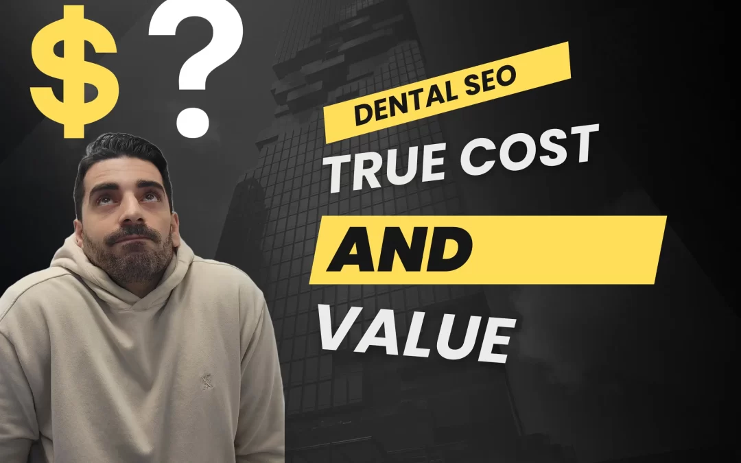 A Guide for Dental SEO – Understanding the Cost and Value of Dental SEO